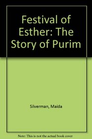 Festival of Esther: The True Story of Purim