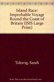Island Race: An Improbable Voyage Round  - The Coast of Britain (Isis Large Print Mainstream Series)