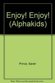 Enjoy! Enjoy! (Alphakids)