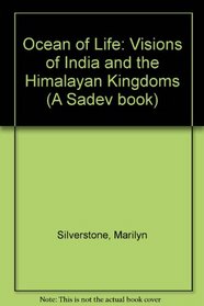 Ocean of Life: Visions of India and the Himalayan Kingdoms (A Sadev book)