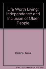 Life Worth Living: Independence and Inclusion of Older People