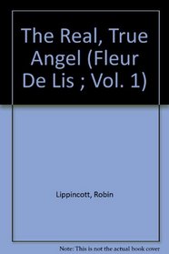 The Real, True Angel (Fleur De Lis ; Vol. 1)