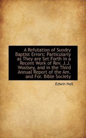 A Refutation of Sundry Baptist Errors: Particularly as They are Set Forth in a Recent Work of Rev. J