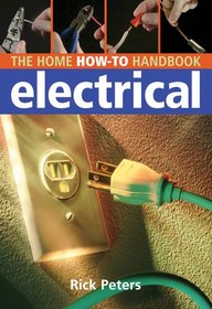 The Home How-To Handbook: Electrical: Tools, Techniques, and Quick Fixes (Home How-To)