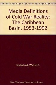 Media Definitions of Cold War Reality: The Caribbean Basin, 1953-1992