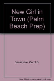 New Girl in Town (Palm Beach Prep, No 1)