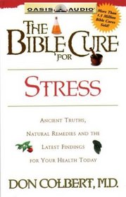 The Bible Cure for Stress: Ancient Truths, Natural Remedies and the Latest Findings for Health Today (Bible Cure (Oasis Audio))