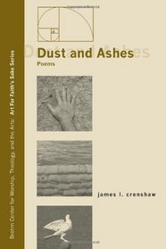 Dust and Ashes: Poems (Art for Faith's Sake)