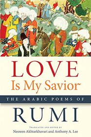 Love Is My Savior: The Arabic Poems of Rumi (Arabic Language and Literature Series)