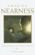 Amazing Nearness: Meditations on the Eucharist