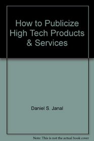 How to Publicize High Tech Products  Services