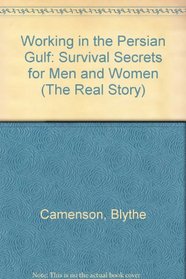 Working in the Persian Gulf: Survival Secrets for Men and Women (The Real Story)