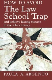 How To Avoid the Law School Trap and Achieve Lasting Success in the 21st Century