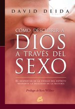 Como Descubrir A Dios A Traves Del Sexo/ Discovering God Thru Sex (Spanish Edition)
