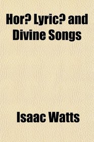 Hor Lyric and Divine Songs