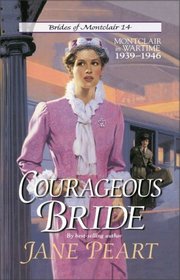 Courageous Bride: Montclair in Wartime, 1939-1946 (Brides of Montclair, Bk 14)