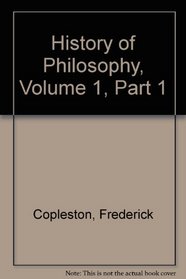 History of Philosophy, Volume 1, Part 1 (History of Philosophy)