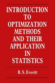 Introduction to Optimization Methods and Their Applications (Chapman & Hall Statistics Text Series)