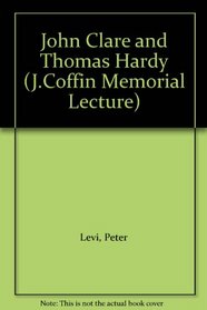 John Clare and Thomas Hardy (J.Coffin Memorial Lecture)