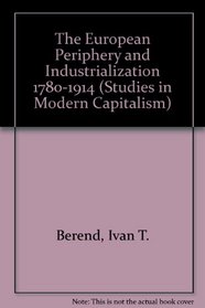 The European Periphery and Industrialization 1780-1914 (Studies in Modern Capitalism)