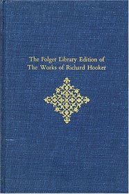 The Folger Library Edition of The Works of Richard Hooker, Volume III, Of the Laws of Ecclesiastical Polity: Books VI, VII, VIII (Of the Laws of Ecclesiastical Polity Vol. 3)