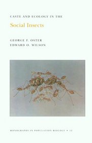 Caste and Ecology in the Social Insects (Monographs in Population Biology, 12)