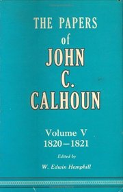 The Papers of John C. Calhoun, Volume V: 1820-1821