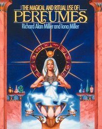 The Magical and Ritual Use of Perfumes