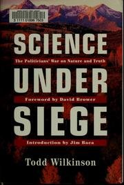 Science Under Siege: The Politicians' War on Nature and Truth