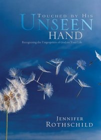 Touched by His Unseen Hand : Recognizing the Fingerprints of God on Your Life (His Touch and Mine, 1)
