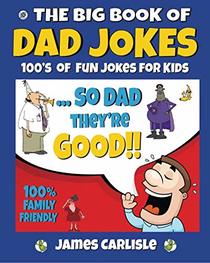 The Big Book of Dad Jokes: 100's of Fun Jokes for Kids
