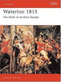 Waterloo 1815: Birth of Modern Europe (Campaign Series No. 15)