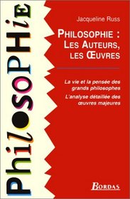 Philosophie--les auteurs, les euvres: La vie et la pensee des grands philosophes : l'analyse detaillee des euvres majeures (French Edition)