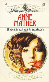 The Sanchez Tradition (Harlequin Presents, No 8)