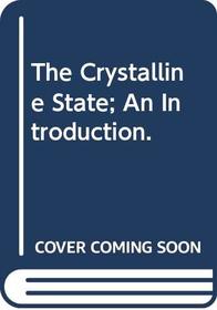 The Crystalline State; An Introduction.