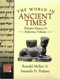 The World in Ancient Times: Primary Sources and Reference Volume (The World in Ancient Times)