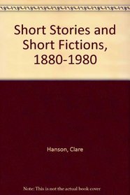 Short Stories and Short Fictions, 1880-1980