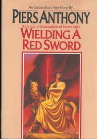 Wielding a Red Sword (Incarnations of Immortality, Bk 4)