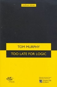 Too Late For Logic (Modern Plays)