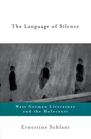 The Language of Silence: West German Literature and the Holocaust