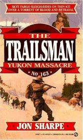 Trailsman 163: Yukon Massacre (Trailsman)