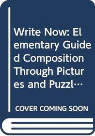 Write Now: Elementary Guided Composition Through Pictures and Puzzles