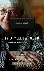 In a Yellow Wood: Selected Stories and Essays (Everyman's Library Contemporary Classics Series)