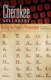 The Cherokee Syllabary: Writing the People's Perseverance