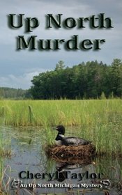 Up North Murder: Up North Michigan Mystery Book 1 (Up North Michigan Cozy Mystery) (Volume 1)