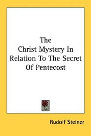 The Christ Mystery In Relation To The Secret Of Pentecost