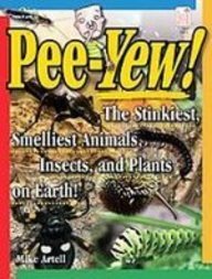 Peeyew!: The Stinkiest, Smelliest Animals, Insects, and Plants on Earth!