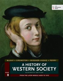 A History of Western Society, Volume B: From the Later middle Ages to 1815