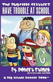 Bugville Critters Have Trouble at School (The Bugville Critters, Lass Ladybug's Adventures Series #1) (Lass Ladybug's Adventures Series, the Bugville Critters)