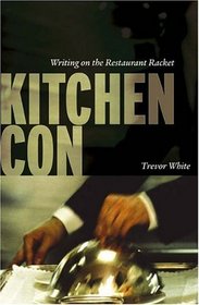 Kitchen Con: Writing On The Restaurant Racket